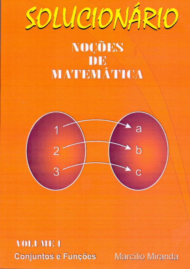 Solucionário - Noções de Matemática - Volume 1 - Conjunto e Funções - Marcílio Miranda