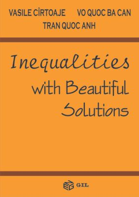 Inequalities with Beautiful Solutions - Vasile Cirtoaje, Vo Quoc Ba Can, Tran Quoc Anh
