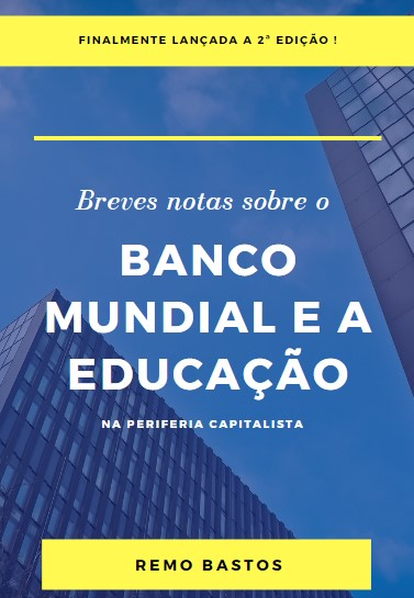 BREVES NOTAS SOBRE O BANCO MUNDIAL E A EDUCAÇÃO NA PERIFERIA CAPITALISTA