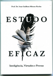 Estudo Eficaz - Inteligência, Virtudes e Provas - Prof. Dr. Ivan Guilhon Mitoso Rocha 