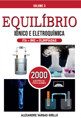 Equilíbrio Iônico e Eletroquímica IME – ITA – Olimpíadas Volume 3