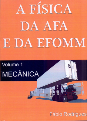 A Física da AFA e da EFOMM - Vol 1 - Mecânica - Fábio Rodrigues