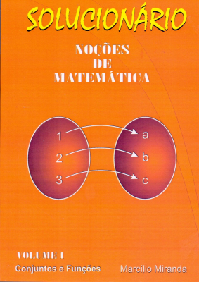 Solucionário - Noções de Matemática - Volume 1 - Conjunto e Funções - Marcílio Miranda